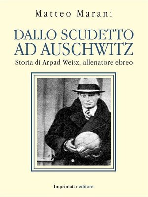 cover image of Dallo scudetto ad Auschwitz
